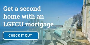 Get a second  home with an  LGFCU mortgage. Check it out. 